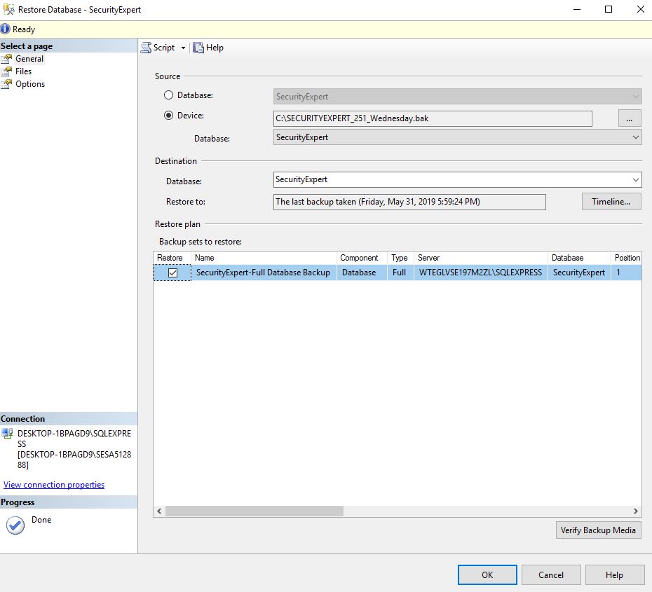Machine generated alternative text:Restore Database - SecurityExpert Ready Select a General Files Options DESKTOP-18PAGDÆQLEXPRE [DESKTOP- 18PAGW,SESA5128 88] View connection properties Script Source Help C) Database: @ Device: Data base: Destination Restore to: Restore plan Backup sets to restore: Expert 251 Wednesday.bak SecurityExpert SecurityExpert The last backup taken (Friday, May 31, 2019 PM) Restora Database Timeline... Position Name Sec Component -Full Database Type Server WTEGLVSE197M2ZL\SQLEXPRESS Verify Backup Media Cancel Help